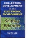 Sul H Lee, Sul H (University of Oklahoma Lee, Sul H. Lee - Collection Development in the Electronic Environment