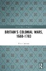 Bruce Lenman, Bruce P. Lenman - Britain''s Colonial Wars, 1688-1783