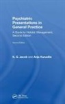 K. S. Jacob, K. S. (Christian Medical College Jacob, K. S. Kuruvilla Jacob, Jacob K. S., Anju Kuruvilla, Anju (Christian Medical College Kuruvilla... - Psychiatric Presentations in General Practice