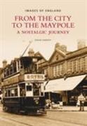 Clive Harvey, Peter Harvey - From the City to the Maypole A Nostalgic Journey