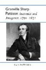 F. Pattison, F. L. M. Pattison, F.L.M. Pattison - Granville Sharp Pattison: Anatomist and Antagonist, 1791-1851