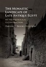 Darlene L. Brooks Hedstrom, Darlene L. (Wittenberg University Brooks Hedstrom, Darlene L. Brooks Hedstrom, Darlene L. Brooks (Wittenberg University Hedstrom - Monastic Landscape of Late Antique Egypt