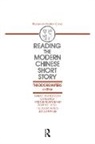 Marston Anderson, Cyril Birch, Yi-Tsi Mei Feuerwerker, Robert E. Hegel, Theodore Huters, Leo Ou-fan Lee - Reading the Modern Chinese Short Story