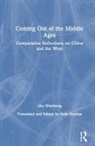 Ruth Hayhoe, Hayhoe Ruth, Weizheng Zhu, Zhu Weizheng, Ruth Hayhoe, Zhu Weizheng - Coming Out of the Middle Ages