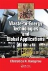Efstrations N. Kalogirou, Efstratios N. Kalogirou, Efstratios N. (Vice Chair Global Waste- Kalogirou, Efstratios N. (Vice Chair Global Waste-to-Energy Reasearch &amp; Technology Council; Consulting Engineer Kalogirou, Efstratios N. (Vice Chair Global Waste-to-Energy Research &amp; Technology Council; Consulting Engineer Kalogirou - Waste-To-Energy Technologies and Global Applications