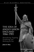 J Niles, John D Niles, John D. Niles, John D. (University of Wisconsin-Madison Niles, Niles John D. - Idea of Anglo-Saxon England 1066-1901