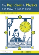 Rogers Ben, Ben Rogers, Ben (Nevadanano Rogers, Ben (Norwich Primary Academy Rogers - Big Ideas in Physics and How to Teach Them