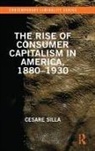 SILLA, Cesare Silla, Cesare (Universita Cattolica Del Sacro Cuor Silla, Cesare (Universita Cattolica del Sacro Cuore Silla - Rise of Consumer Capitalism in America, 1880 - 1930