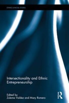 Zulema (University of California Valdez, Zulema Romero Valdez, Mary Romero, Mary (Arizona State University Romero, Zulema Valdez, Zulema (University of California Valdez... - Intersectionality and Ethnic Entrepreneurship