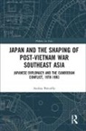 Andrea Pressello, Andrea (National Graduate Institute for Pressello, Andrea (National Graduate Institute for Policy Studies (GRIPS) Pressello, Pressello Andrea - Japan and the Shaping of Post-Vietnam War Southeast Asia
