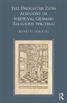 Volfing Annette, Annette Volfing, Annette M. Volfing, Volfing Annette - Daughter Zion Allegory in Medieval German Religious Writing