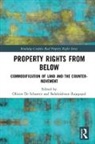 Olivier (Professor De Schutter, Olivier Rajagopal De Schutter, Balakrishnan Rajagopal, Olivier De Schutter, Balakrishnan Rajagopal, Rajagopal Balakrishnan - Property Rights From Below
