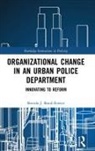 Brenda Bond, Brenda J. Bond, Brenda J Bond-Fortier, Brenda J. Bond-Fortier, Brenda J. (Suffolk University) Bond-Fortier - Organizational Change in an Urban Police Department