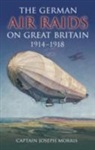 Captain Joseph Morris, Christopher Morris, Joseph Morris - The German Air Raids on Great Britain 1914-1918