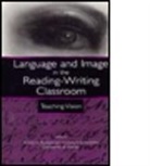 Linda T. Calendrillo, Calendrillo Linda T., Kristie S. Fleckenstein, Fleckenstein Kristie S., Demetrice A. Worley, Worley Demetrice A. - Language and Image in the Reading-Writing Classroom