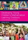 Lynda Keith, Lynda (Director and Senior Partner At Lynda Keith, Lynda (Director and Senior Partner at Lynda Keith Education Keith, Keith Lynda - Developing Young Childrens Mathematical Learning Outdoors