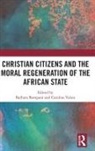 Barbara (EDT)/ Valois Bompani, Barbara Valois Bompani, Barbara Bompani, Bompani Barbara, Caroline Valois - Christian Citizens and the Moral Regeneration of the African State