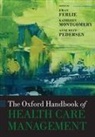 Ewan Ferlie, Ewan (Professor of Public Services Managem Ferlie, Ewan Ferlie, Ewan (Professor of Public Services Management Ferlie, Ferlie Ewan, Kathleen Montgomery... - Oxford Handbook of Health Care Management