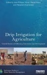 Jean-Philippe (Institut De Recherche Pour L Venot, Marcel Kuper, Marcel (CIRAD Kuper, Jean-Philippe Venot, Jean-Philippe (Institut de Recherche pour le Developpement (IRD) Venot, Margreet Zwarteveen... - Drip Irrigation for Agriculture