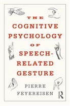 Pierre Feyereisen, Pierre (Universite De Louvain Feyereisen - Cognitive Psychology of Speech-Related Gesture