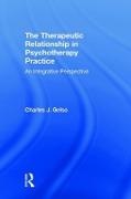 Gelso, Charles J. Gelso, Charles J. (University of Maryland/college Gelso, Charles J. (University of Maryland/College Park) Gelso, Gelso Charles J. - Therapeutic Relationship in Psychotherapy Practice An Integrative Perspective