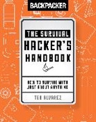 Ted Alvarez, Ted Alvarez Alvarez, Alvarez Ted, Backpacker Magazine, Ted Backpacker Magazine Alvarez, Backpacker Magazine... - Backpacker the Survival Hacker''s Handbook