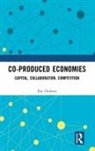 Ray Hudson, Ray (Durham University Hudson, Ray (University of Durham Hudson, Hudson Ray - Co-Produced Economies