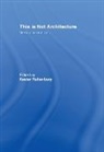 Kester Rattenbury, Kester (University of Westminster Rattenbury, Rattenbury Kester - This is Not Architecture