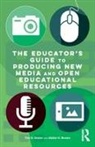 Abbie H Brown, Abbie H. Brown, Abbie H. (East Carolina University Brown, Brown Abbie H., Tim D Green, Tim D. Green... - Educator s Guide to Producing New Media and Open Educational Resource