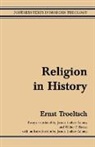 Walter F Bense, Walter F. Bense, Ernst Troeltsch - Religion in History