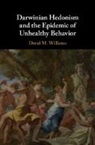 Michael Ruse, David M Williams, David M. Williams, David M. (Brown University Williams, WILLIAMS DAVID M. - Darwinian Hedonism and the Epidemic of Unhealthy Behavior