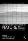 Gabriel (EDT)/ Vogelaar Gee, Gabriel N. (Franklin University Gee, Gabriel N. Vogelaar Gee, Gabriel Gee, Gabriel (Franklin University Gee, Gabriel N. Gee... - Changing Representations of Nature and the City