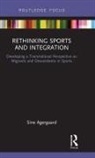 Sine Agergaard, Sine (Aalborg University Agergaard, Sine (Aarhus University Agergaard - Rethinking Sports and Integration