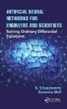 S. Chakraverty, S. (National Institute of Technology Chakraverty, S. Mall Chakraverty, Snehashish Chakraverty, Snehashish Mall Chakraverty, Chakraverty S.... - Artificial Neural Networks for Engineers and Scientists