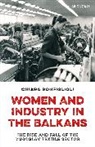 Chiara Bonfiglioli - Women and Industry in the Balkans