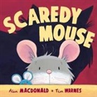 A MacDonald, Alan MacDonald, T Warnes, Tim Warnes - Scaredy Mouse