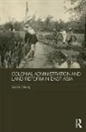 Sui Wai Cheung, Sui-Wai Cheung, Sui Wai Cheung, Sui-Wai Cheung - Colonial Administration and Land Reform in East Asia
