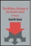 David M. Glantz, Colonel David M. Glantz, David M. Glantz - The Military Strategy of the Soviet Union