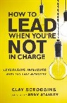 Clay Scroggins - How to Lead When You're Not in Charge