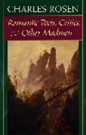 Charles Rosen - Romantic Poets, Critics, and Other Madmen