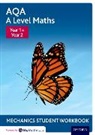 David Baker - Aqa a Level Maths: Year 1 + Year 2 Mechanics Student Workbook