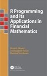 Shuichi Ohsaki, Shuichi (Bank of America Merrill Lynch Ohsaki, Ohsaki Shuichi, Jori Ruppert-Felsot, Daisuke Yoshikawa, Daisuke (Hokkai-Gakuen University Yoshikawa... - R Programming and Its Applications in Financial Mathematics