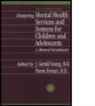 Pierre Ferrari, Ferrari Pierre, J. Gerald Young, Young J. Gerald - Designing Mental Health Services for Children and Adolescents
