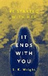 S. K. Wright, S.K. Wright - It Ends With You