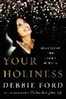 Debbie Ford - Your Holiness