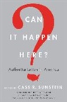 Cass Sunstein, Cass R. Sunstein, Cass R. Sunstein - Can It Happen Here?