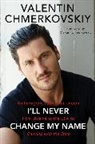 Valentin Chmerkovskiy - I'll Never Change My Name