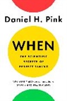 Daniel H. Pink - When: The Scientific Secrets of Perfect Timing