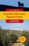 Rainer Dr. Fuchs - Sorgenfrei leben unter Spaniens Sonne