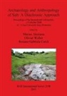 Marius Alexianu, Roxana-Gabriela Curca, Olivier Weller - Archaeology and Anthropology of Salt